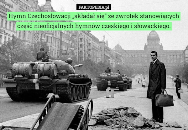 
    
			Hymn Czechosłowacji „składał się” ze zwrotek stanowiących część nieoficjalnych...					