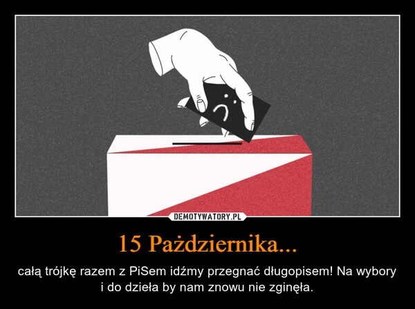 
    15 Pażdziernika...