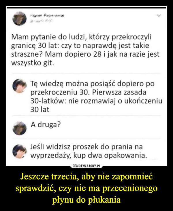 
    Jeszcze trzecia, aby nie zapomnieć sprawdzić, czy nie ma przecenionego płynu do płukania