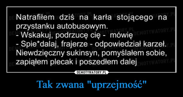 
    Tak zwana "uprzejmość"