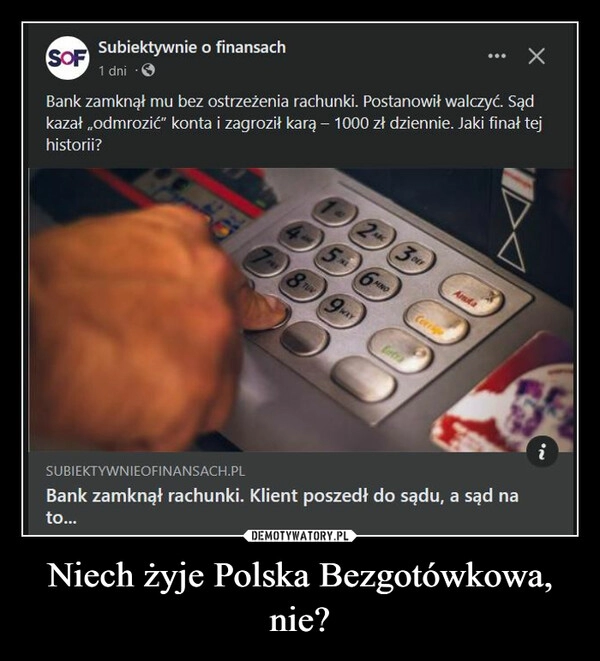 
    Niech żyje Polska Bezgotówkowa, nie?