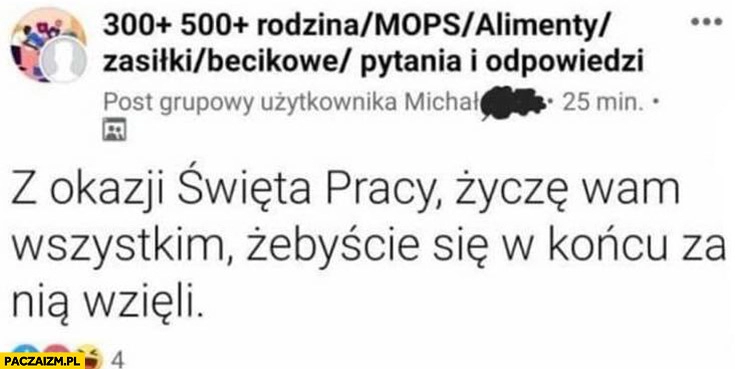 
    Grupa dla madek z okazji święta pracy życzę wam wszystkim byście się w końcu za nią wzięli grupa na facebooku mops alimenty zasiłki