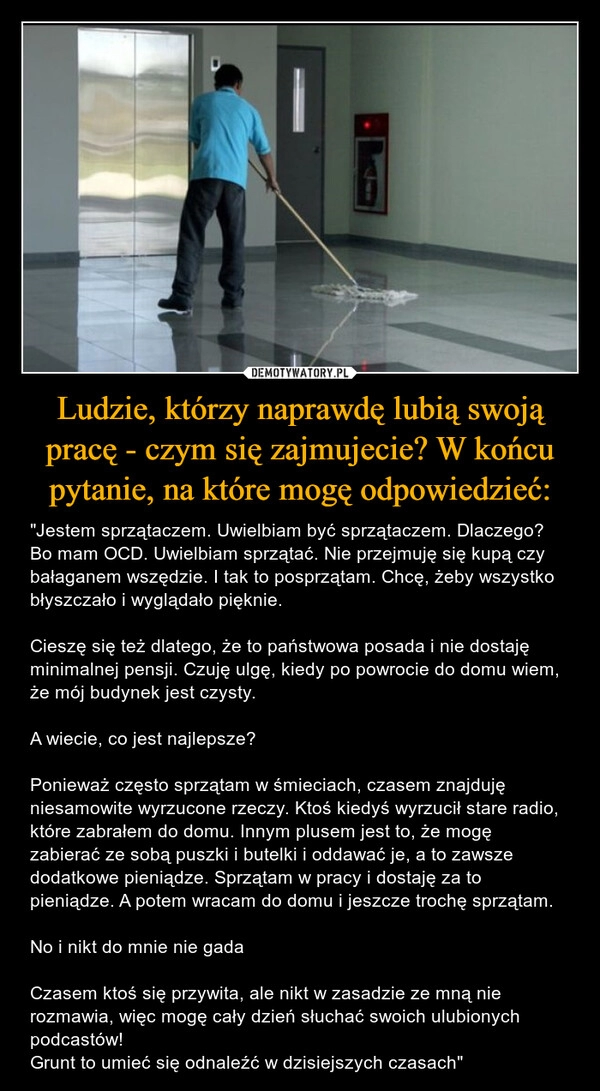 
    Ludzie, którzy naprawdę lubią swoją pracę - czym się zajmujecie? W końcu pytanie, na które mogę odpowiedzieć: