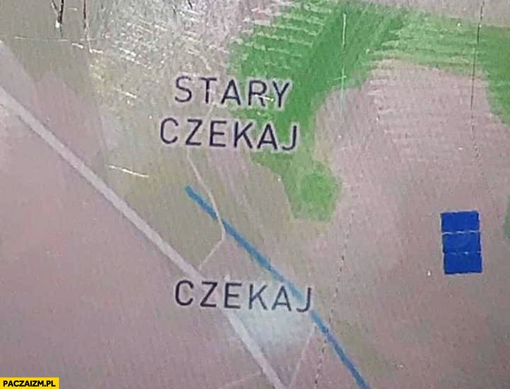 
    Czekaj, stary czekaj miejsca na mapie nazwy miejscowości