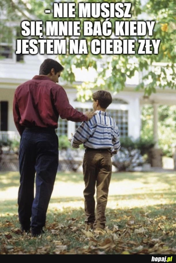 
    Nie powiedział nigdy żaden rodzic