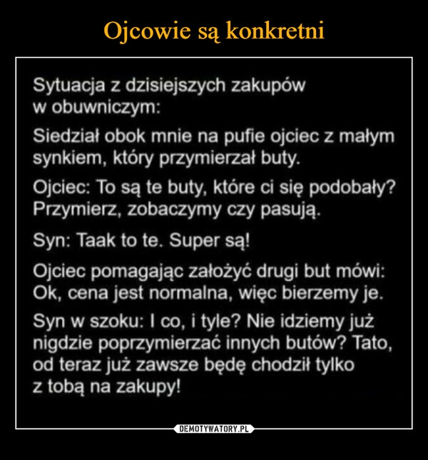 
    Ojcowie są konkretni