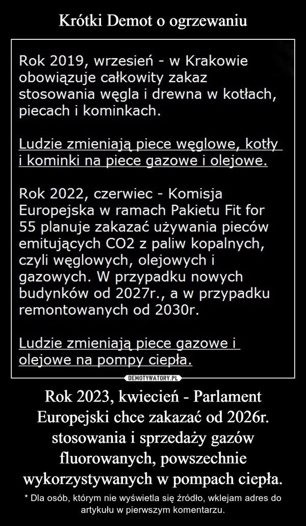 
    Krótki Demot o ogrzewaniu Rok 2023, kwiecień - Parlament Europejski chce zakazać od 2026r. stosowania i sprzedaży gazów fluorowanych, powszechnie wykorzystywanych w pompach ciepła.