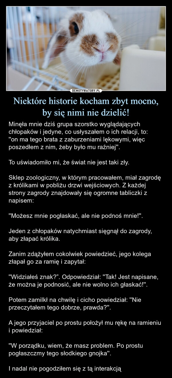 
    Niektóre historie kocham zbyt mocno,
by się nimi nie dzielić!