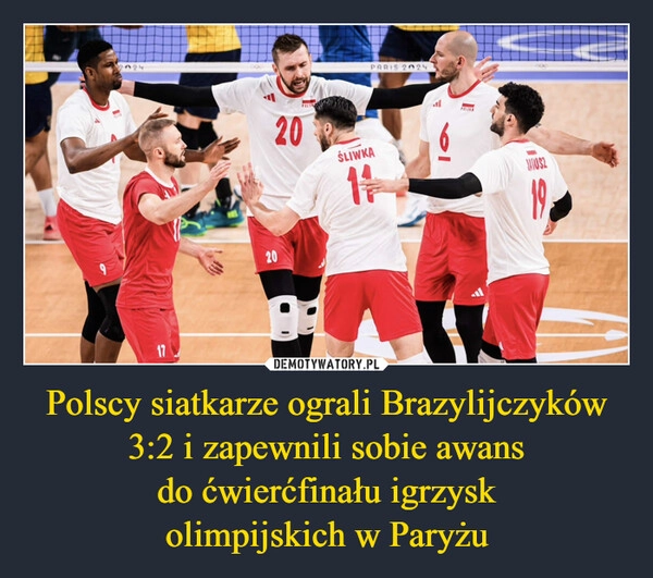 
    Polscy siatkarze ograli Brazylijczyków 3:2 i zapewnili sobie awans
 do ćwierćfinału igrzysk 
olimpijskich w Paryżu