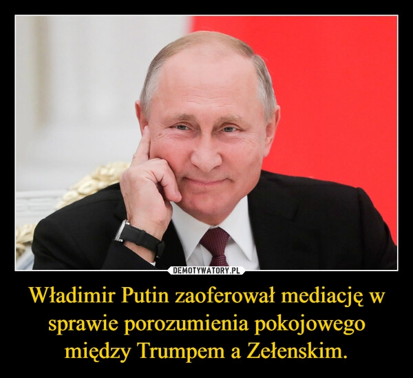 
    Władimir Putin zaoferował mediację w sprawie porozumienia pokojowego między Trumpem a Zełenskim.