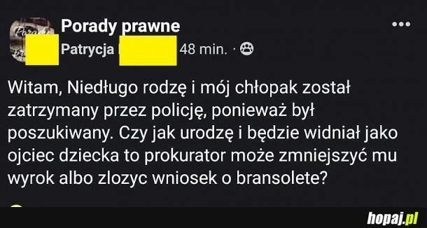 
    Paragraf 420 Prawa ulicy mówi: Kiedy Sebuś ma bombelka, krótszy wyrok za to odpęka.