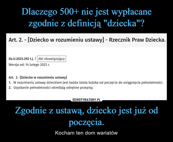 
    Dlaczego 500+ nie jest wypłacane zgodnie z definicją "dziecka"? Zgodnie z ustawą, dziecko jest już od poczęcia.