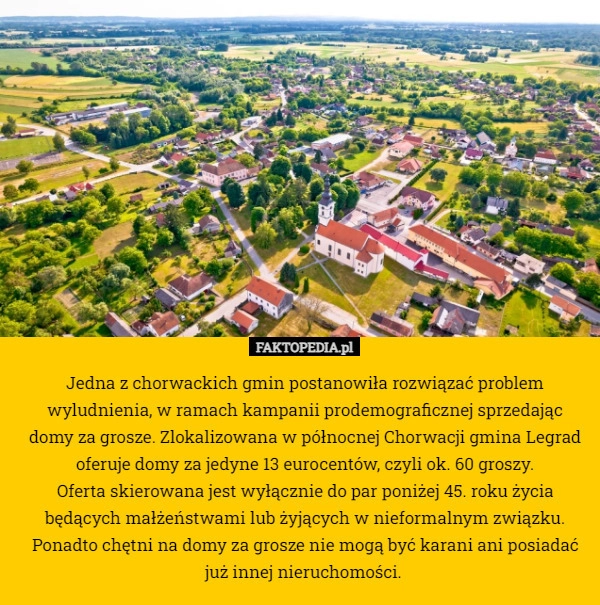 
     Jedna z chorwackich gmin postanowiła rozwiązać problem wyludnienia, w ramach