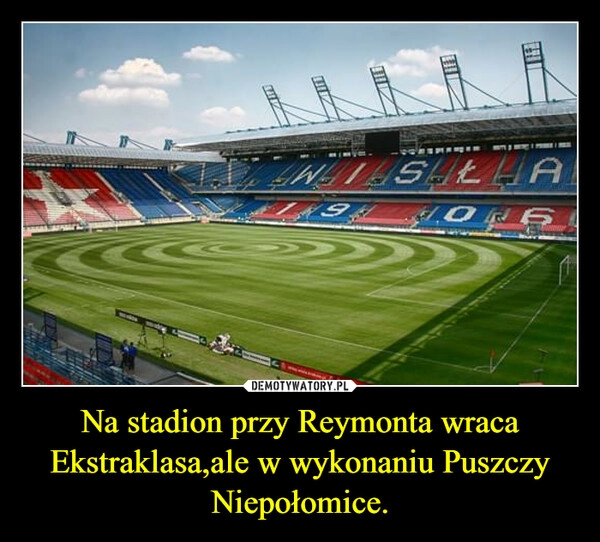 
    Na stadion przy Reymonta wraca Ekstraklasa,ale w wykonaniu Puszczy Niepołomice.