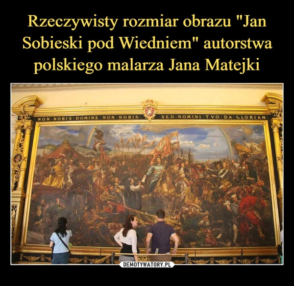 
    Rzeczywisty rozmiar obrazu "Jan Sobieski pod Wiedniem" autorstwa polskiego malarza Jana Matejki