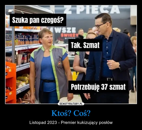 
    Ktoś? Coś?