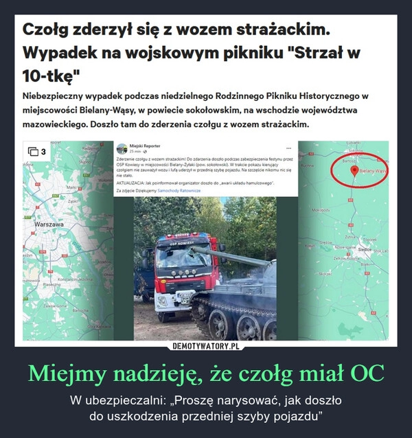 
    Miejmy nadzieję, że czołg miał OC