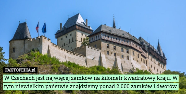 
    W Czechach jest najwięcej zamków na kilometr kwadratowy kraju. W tym niewielkim