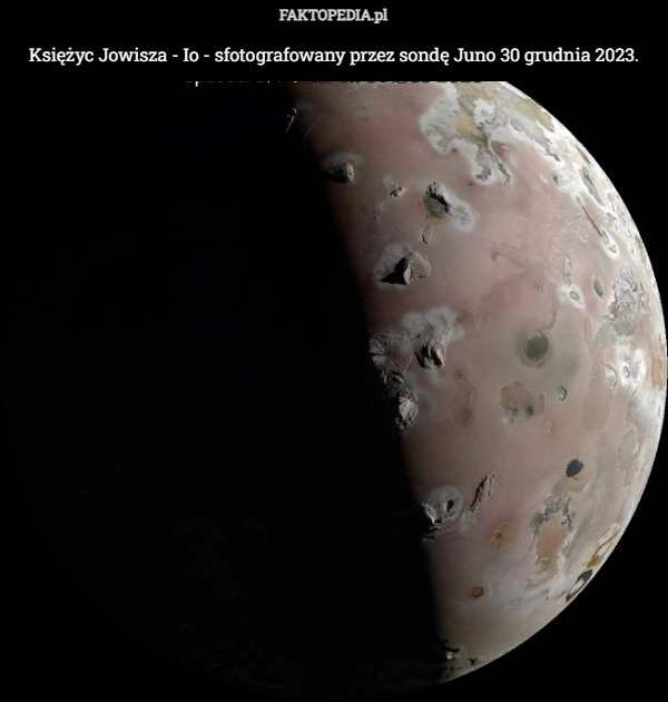 
    Księżyc Jowisza - Io - sfotografowany przez sondę Juno 30 grudnia 2023.