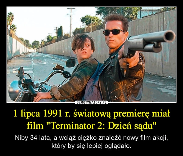 
    1 lipca 1991 r. światową premierę miał film "Terminator 2: Dzień sądu"