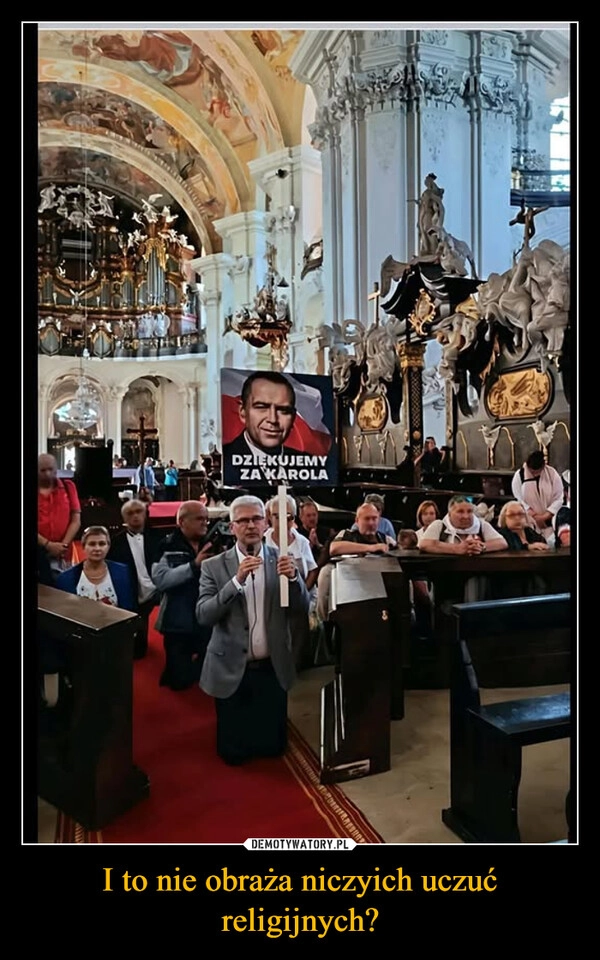 
    I to nie obraża niczyich uczuć religijnych?