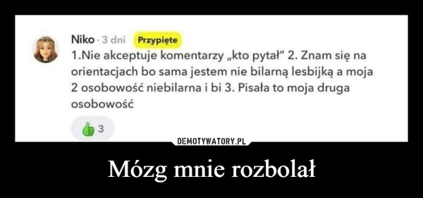 
    Mózg mnie rozbolał