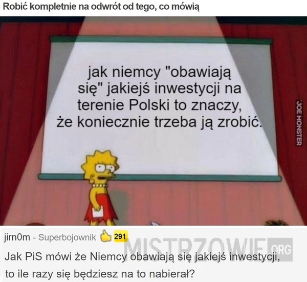 
    Robić kompletnie na odwrót od tego, co mówią