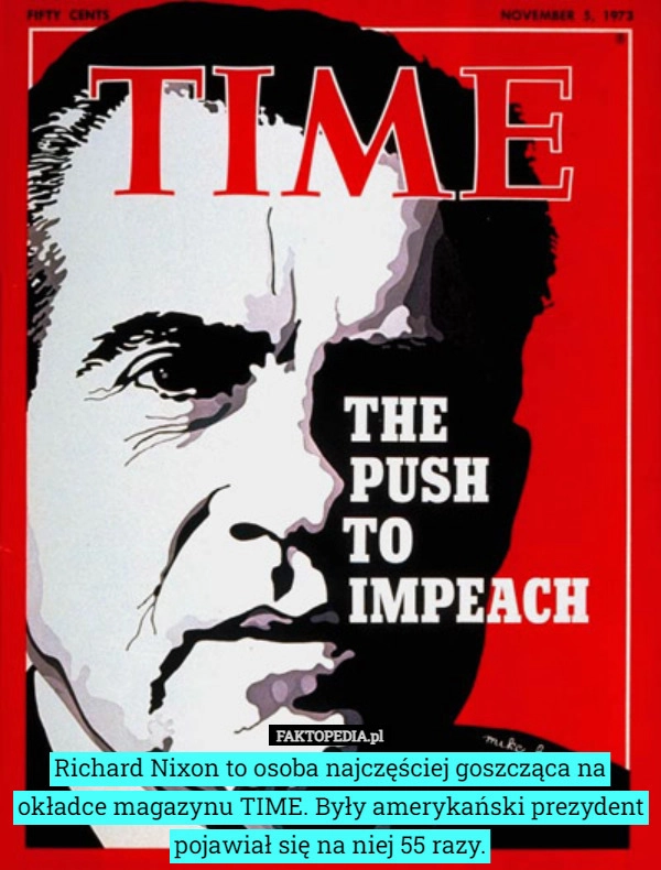 
    Richard Nixon to osoba najczęściej goszcząca na okładce magazynu TIME. Były