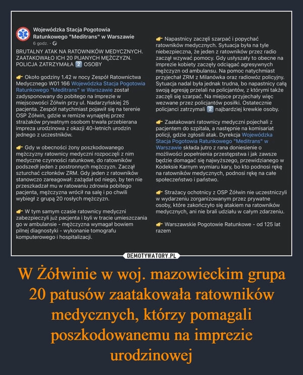 
    W Żółwinie w woj. mazowieckim grupa 20 patusów zaatakowała ratowników medycznych, którzy pomagali poszkodowanemu na imprezie urodzinowej