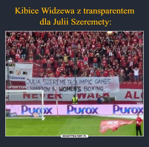 
    Kibice Widzewa z transparentem
 dla Julii Szeremety: