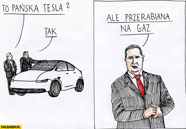 
    Czarnek: to pańska Tesla? tak ale przerabiana na gaz