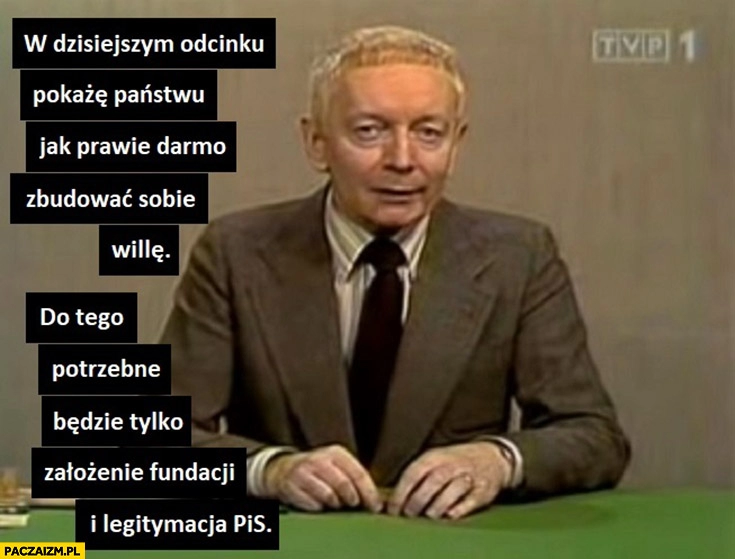 
    W dzisiejszym odcinku pokażę państwu jak za darmo zbudować sobie wille potrzebne będzie założenie fundacji i legitymacja PiS Adam Słodowy