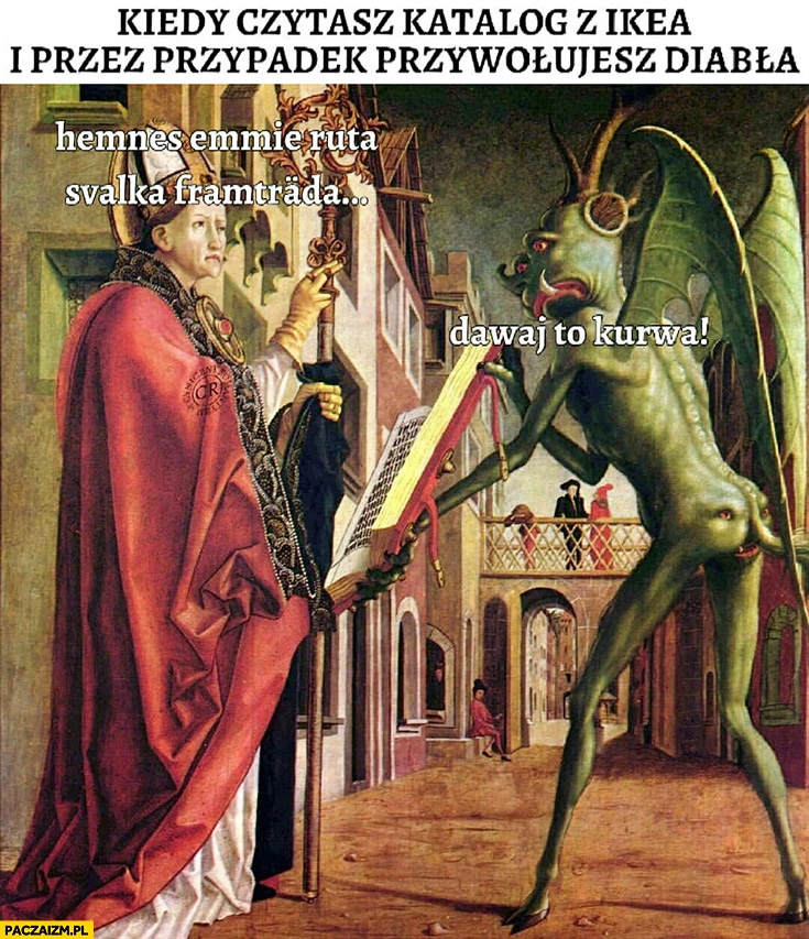 
    Kiedy czytasz katalog IKEA i przez przypadek przywołujesz diabła