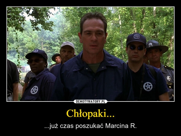 
    Chłopaki...