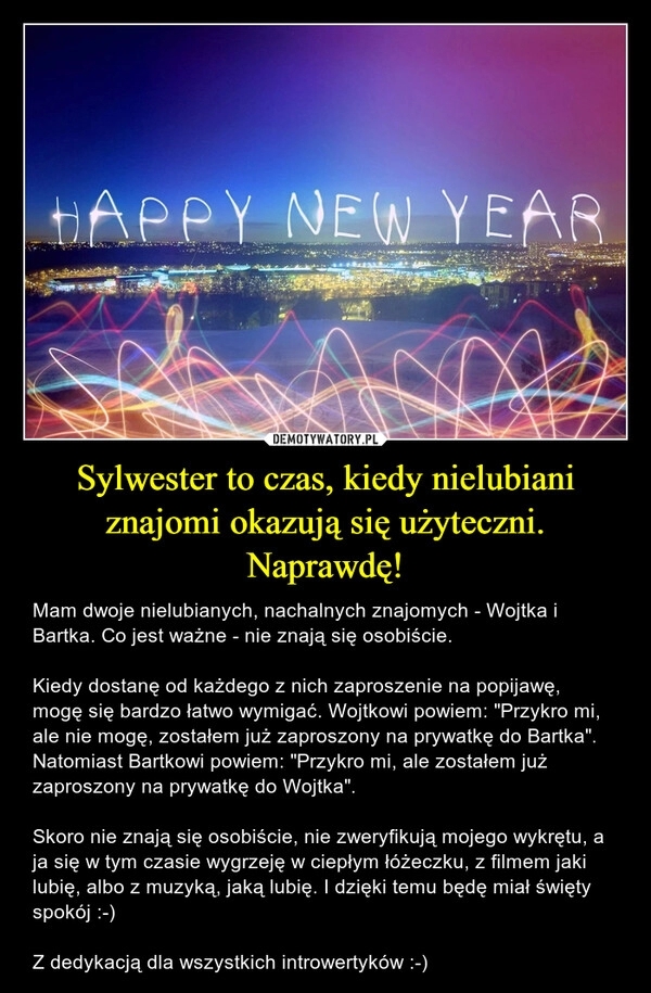 
    Sylwester to czas, kiedy nielubiani znajomi okazują się użyteczni. Naprawdę!