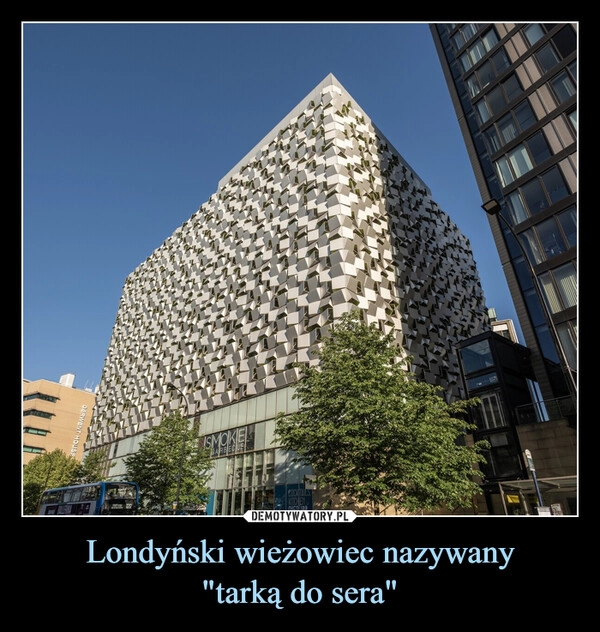 
    Londyński wieżowiec nazywany
"tarką do sera"