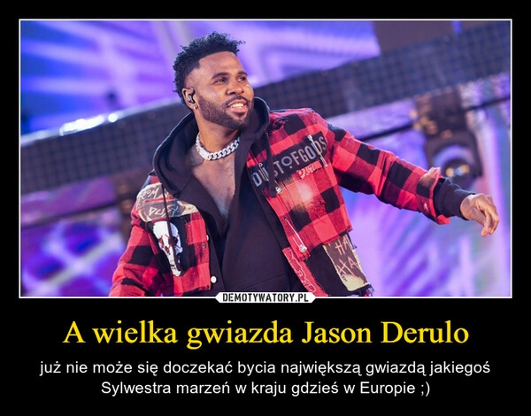 
    A wielka gwiazda Jason Derulo