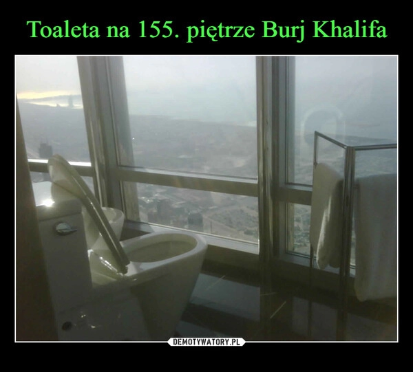 
    Toaleta na 155. piętrze Burj Khalifa