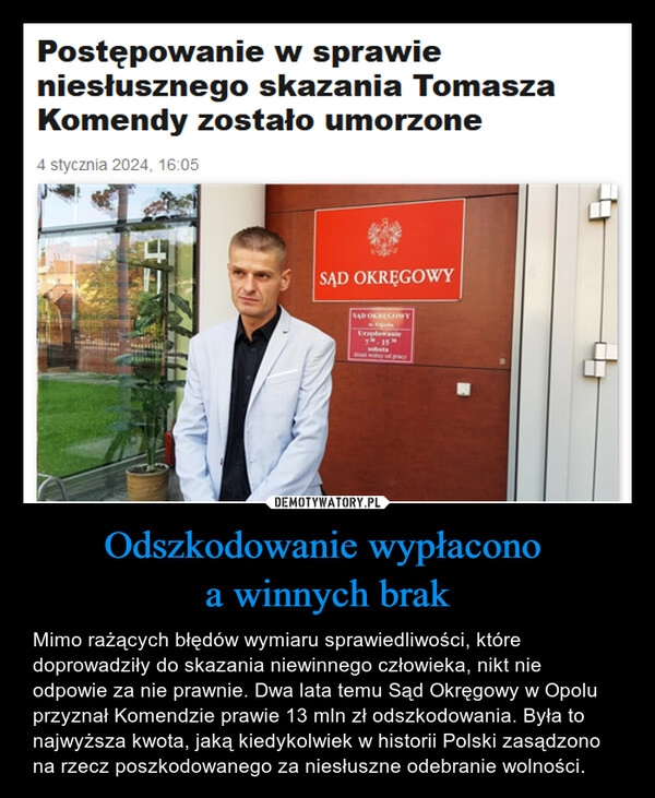 
    Odszkodowanie wypłacono 
a winnych brak