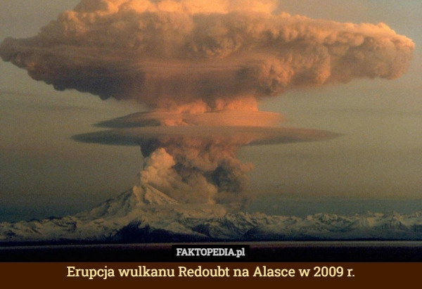 
    Erupcja wulkanu Redoubt na Alasce w 2009 r.