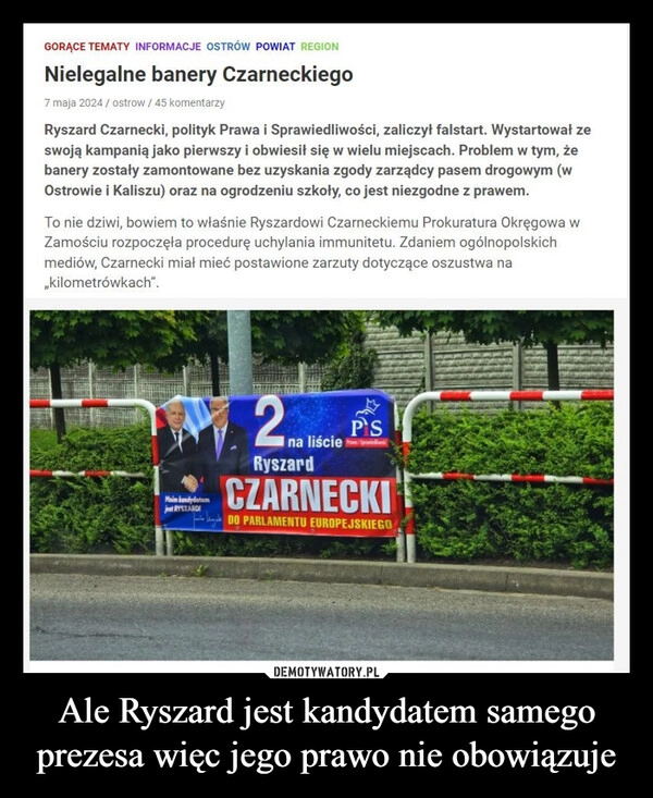 
    Ale Ryszard jest kandydatem samego prezesa więc jego prawo nie obowiązuje