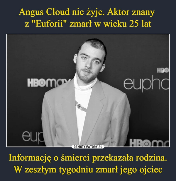 
    Angus Cloud nie żyje. Aktor znany 
z "Euforii" zmarł w wieku 25 lat Informację o śmierci przekazała rodzina. W zeszłym tygodniu zmarł jego ojciec