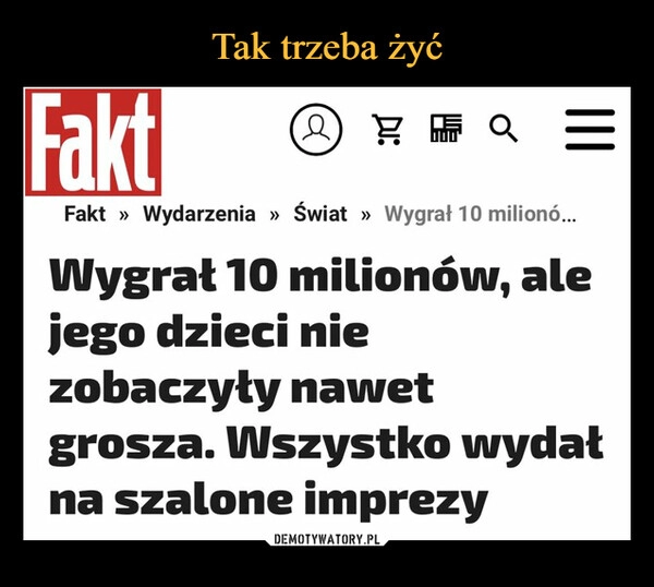 
    Tak trzeba żyć