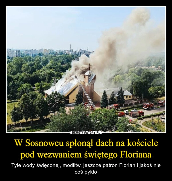 
    W Sosnowcu spłonął dach na kościele pod wezwaniem świętego Floriana