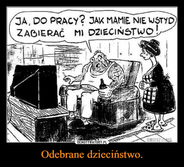 
    Odebrane dzieciństwo.