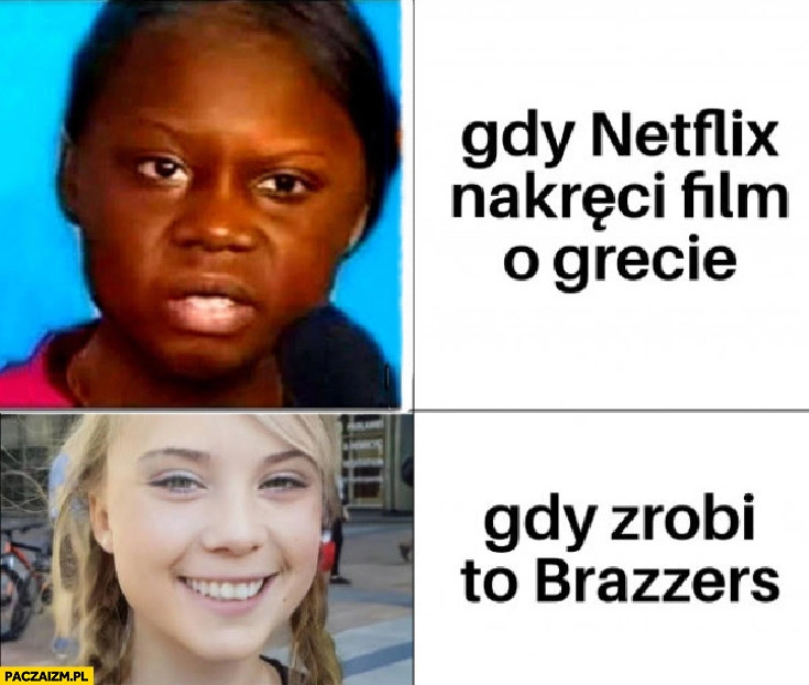 
    Greta Thunberg gdy Netflix nakręci film o Grecie vs gdy zrobi to producent filmów dla dorosłych