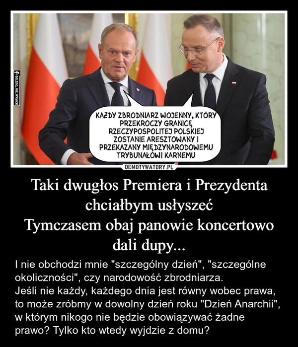 
    Taki dwugłos Premiera i Prezydenta chciałbym usłyszeć
Tymczasem obaj panowie koncertowo dali dupy...