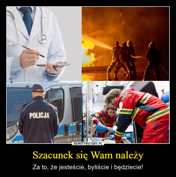 
    Szacunek się Wam należy