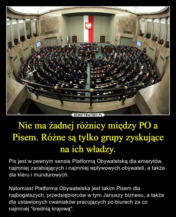 
    Nie ma żadnej różnicy między PO a Pisem. Różne są tylko grupy zyskujące na ich władzy. 