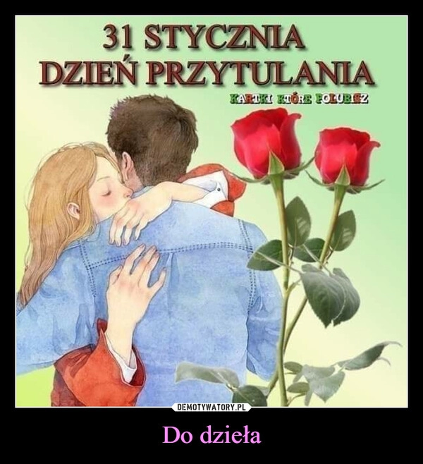 
    Do dzieła 